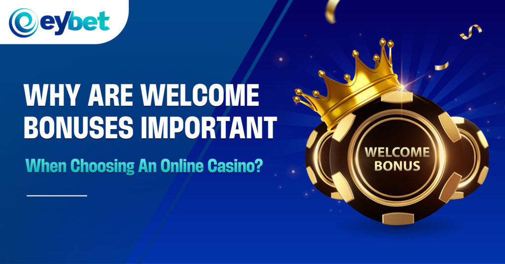 eybet online betting, eybet trusted online casino, eybet malaysia online casino blogpost banner titled why are welcome bonuses important when choosing an online casino