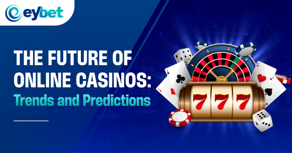 eybet online betting, eybet trusted online casino, eybet malaysia online casino blogpost banner titled The Future of Online Casinos: Trends and Predictions