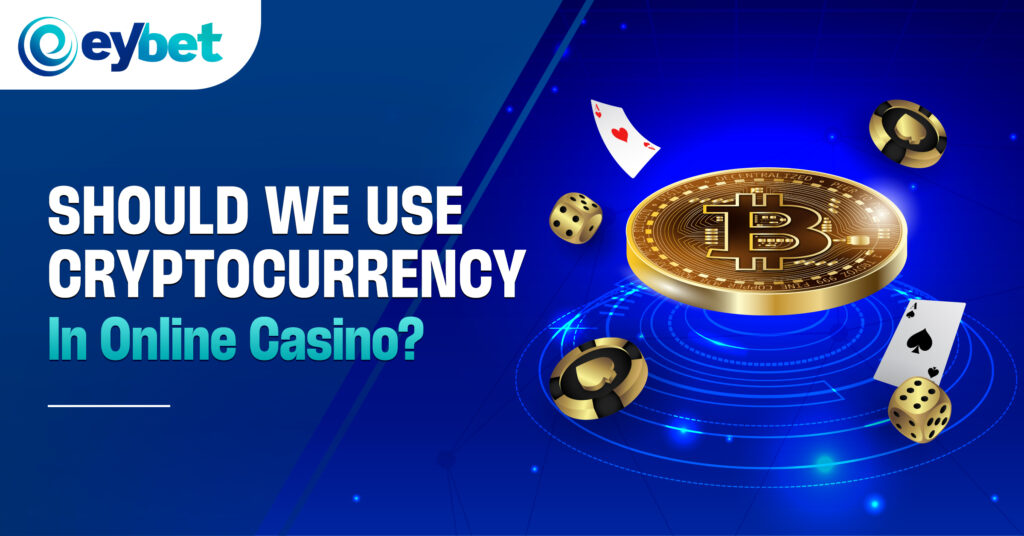 eybet online betting, eybet trusted online casino, eybet malaysia online casino blogpost banner titled Should we use cryptocurrency in Malaysia online casino?