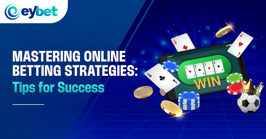 eybet online betting, eybet trusted online casino, eybet malaysia online casino blogpost banner titled Mastering Online Betting Strategies: Tips for Success