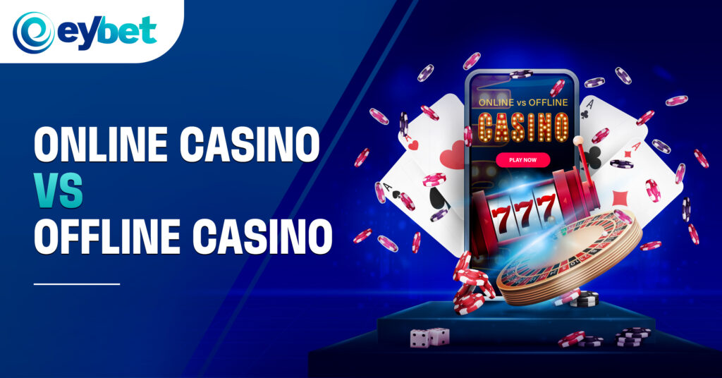 eybet online betting, eybet trusted online casino, eybet malaysia online casino blogpost banner titled Online casinos vs offline casinos