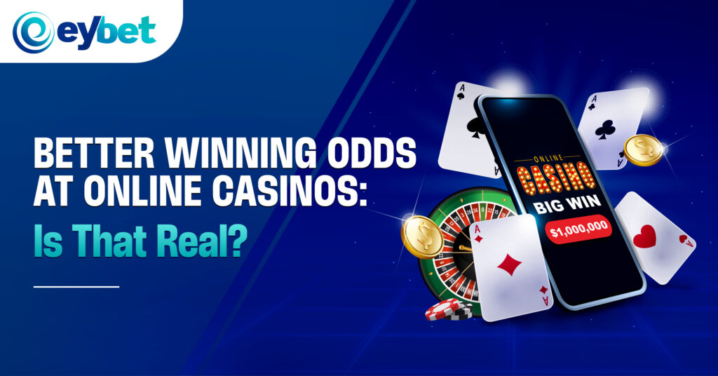eybet online betting, eybet trusted online casino, eybet malaysia online casino blogpost banner titled Better Winning Odds at Online Casinos: Is that real?