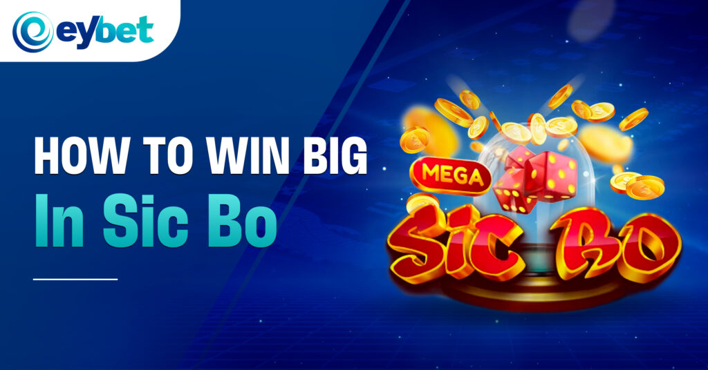 eybet online betting, eybet trusted online casino, eybet malaysia online casino blogpost banner titled How to Win Big in Sic Bo