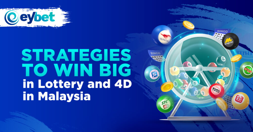 eybet online betting, eybet trusted online casino, eybet malaysia online casino blogpost banner titled Strategies to Win Big in Lottery and 4D in Malaysia