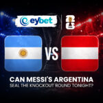 Argentina vs Austria Messi leads, winner advances to Round of 32