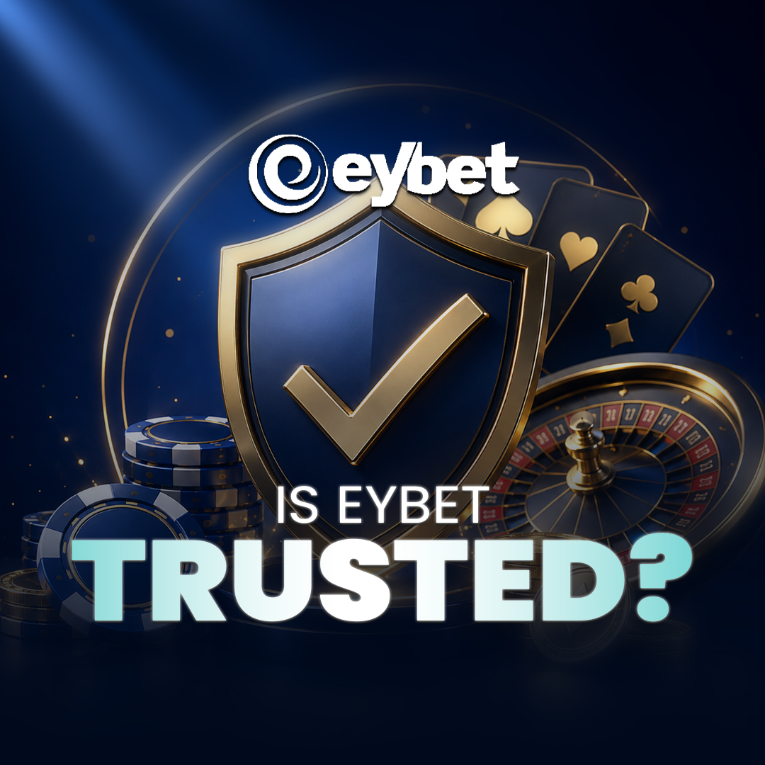 Is Eybet Trusted? Full Safety Check + 20% Bonus